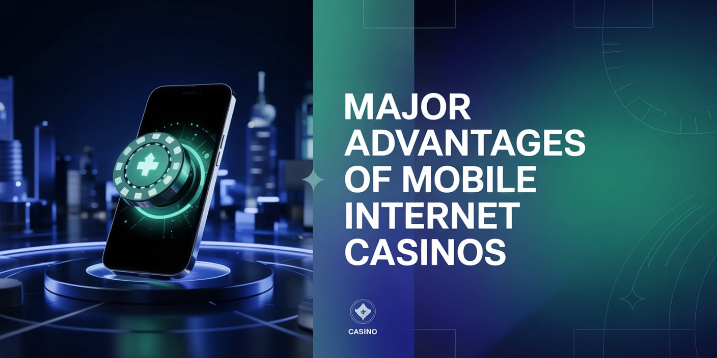 Major Advantages of Mobile Internet Casinos