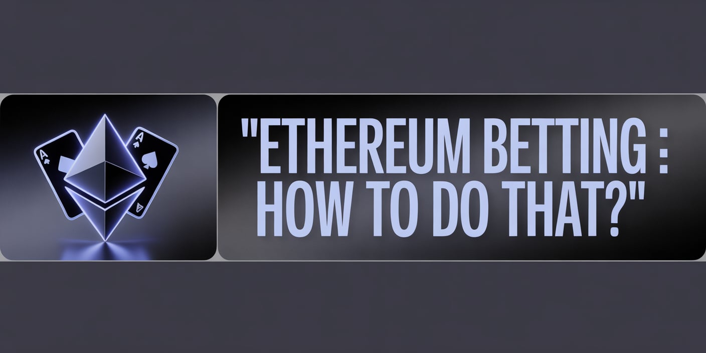 Ethereum Betting : How To Do That?