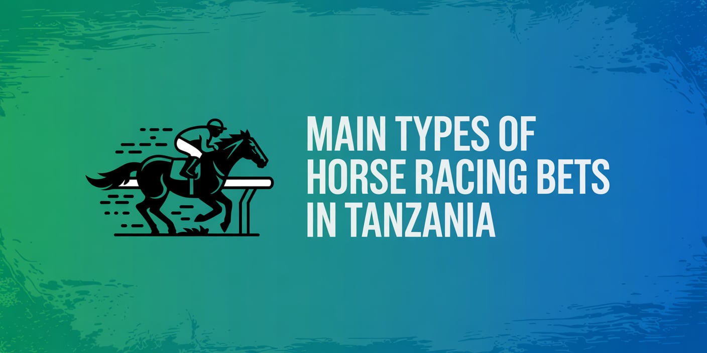 Main Types of Horse Racing Bets in Tanzania