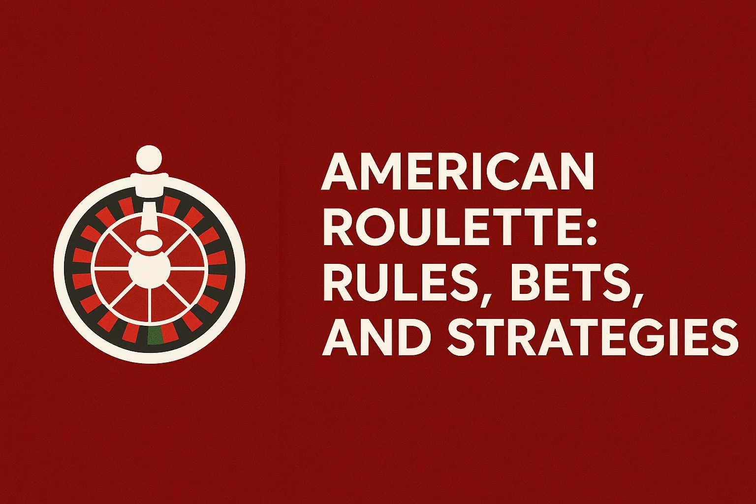 American Roulette: Rules, Bets, and Strategies