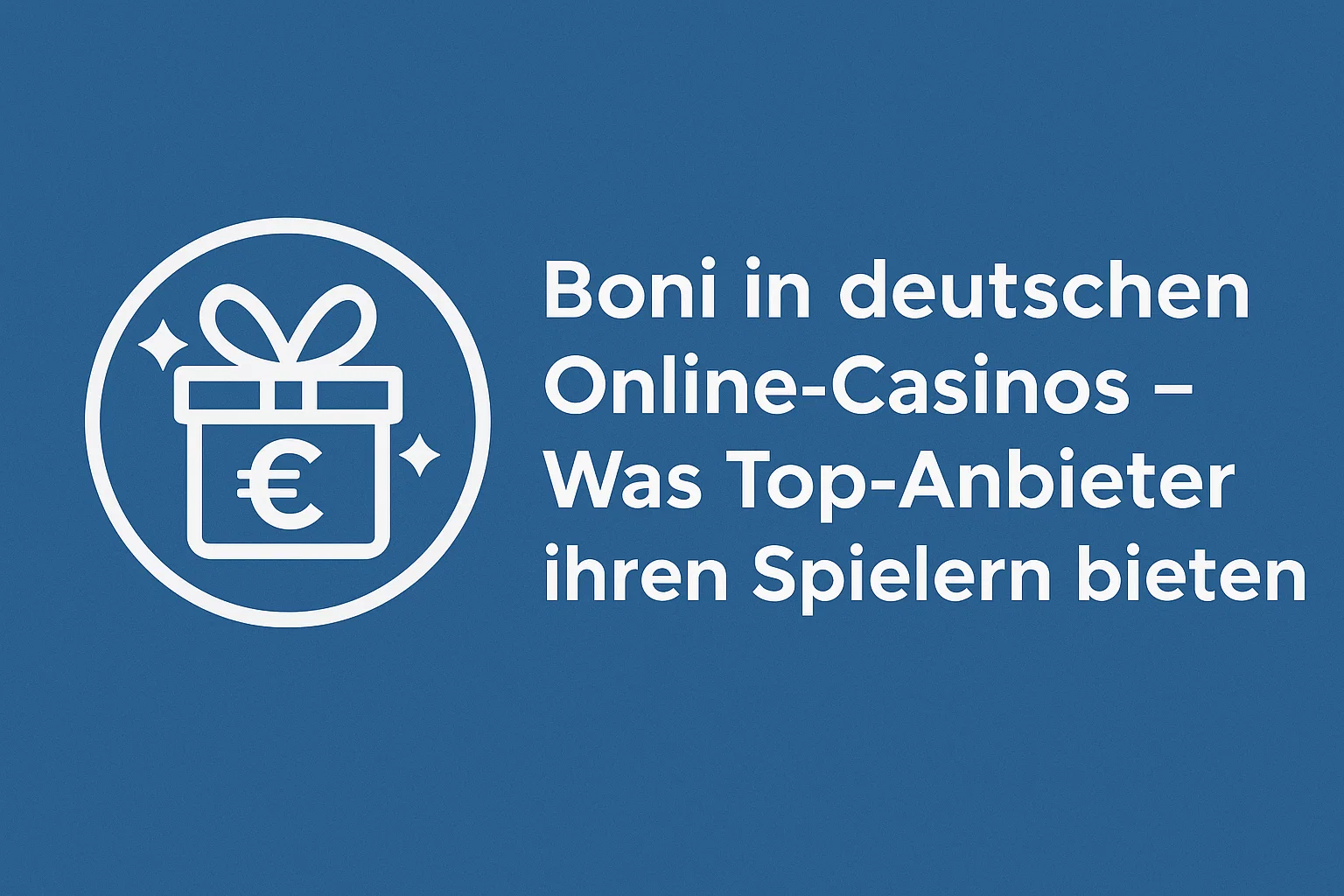Boni in deutschen Online-Casinos – Was Top-Anbieter ihren Spielern bieten