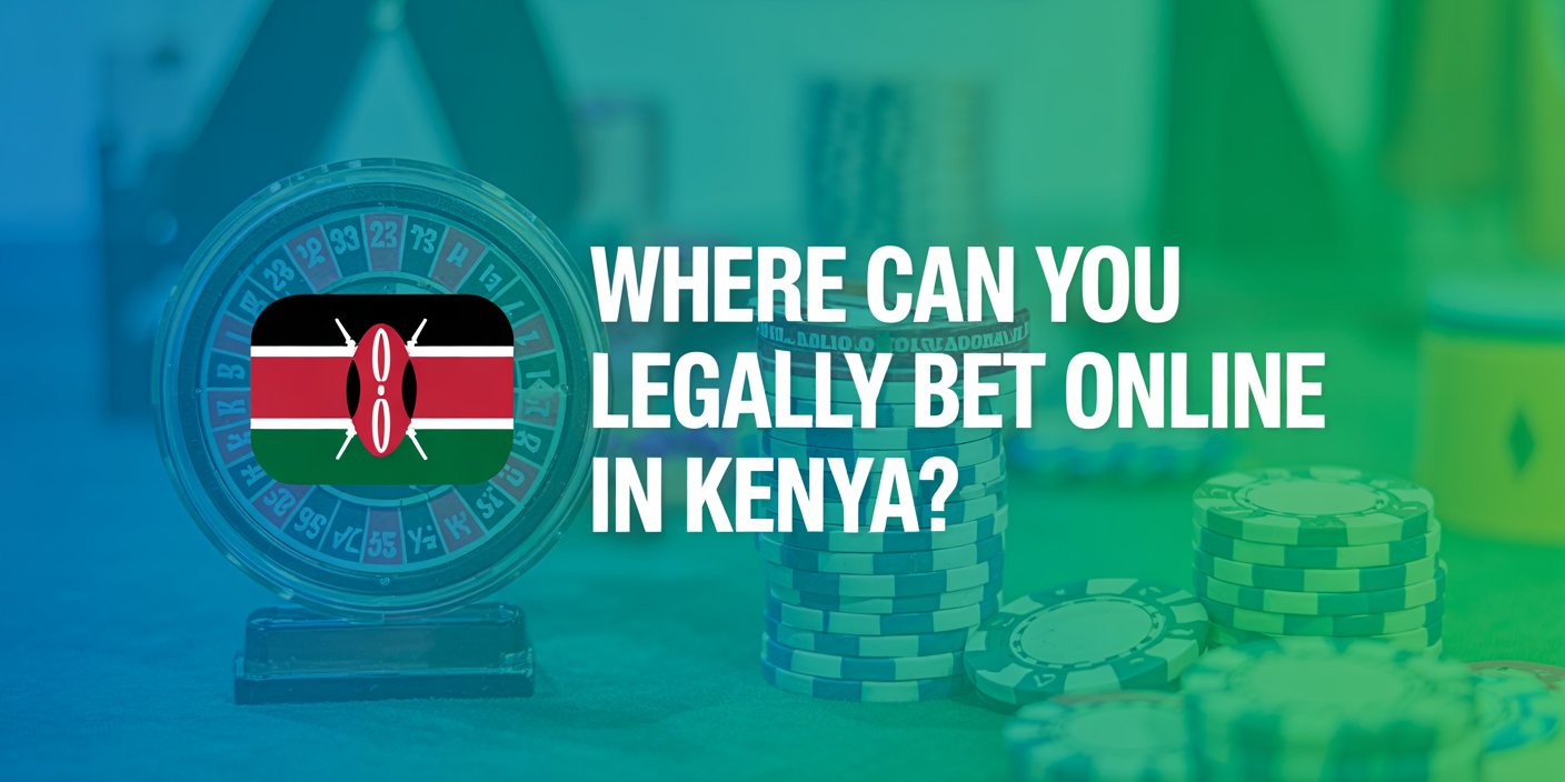Where Can You Legally Bet Online in Kenya?