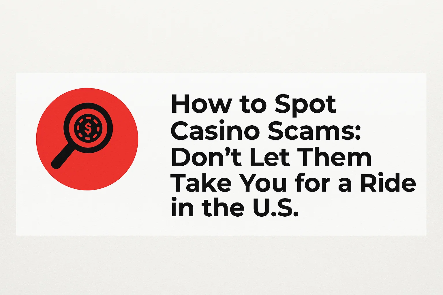How to Spot Casino Scams: Don't Let Them Take You for a Ride in the U.S.
