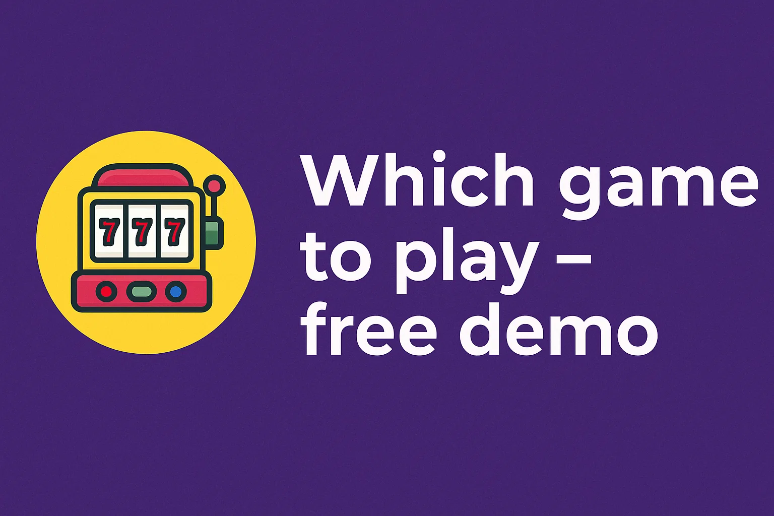 Which game to play – free demo